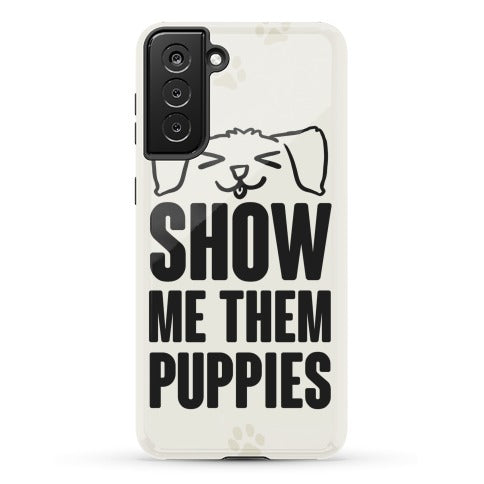 Show Me Them Puppies Phone Case